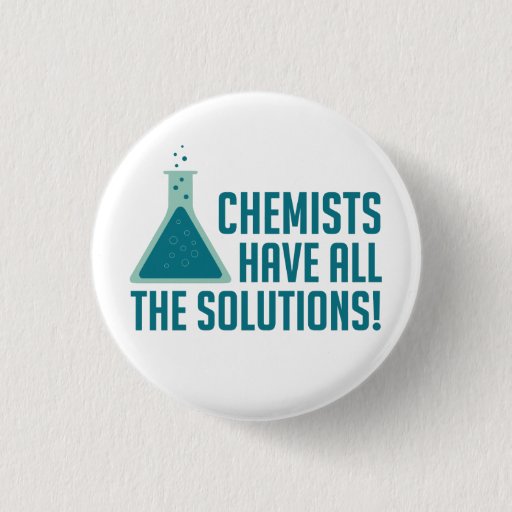 Image of Chemists Have All The Solutions 3 Cm Round Badge