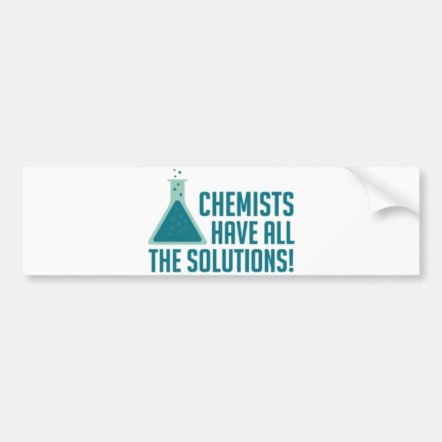 Chemists Have All The Solutions Bumper Sticker (Front)
