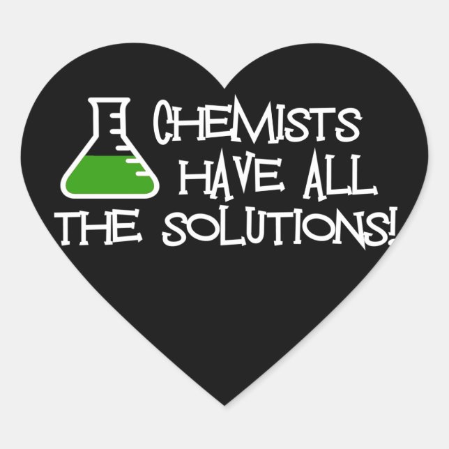 Chemists Have All The Solutions Heart Sticker (Front)