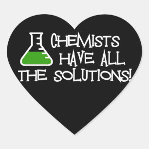 Chemists Have All The Solutions Heart Sticker