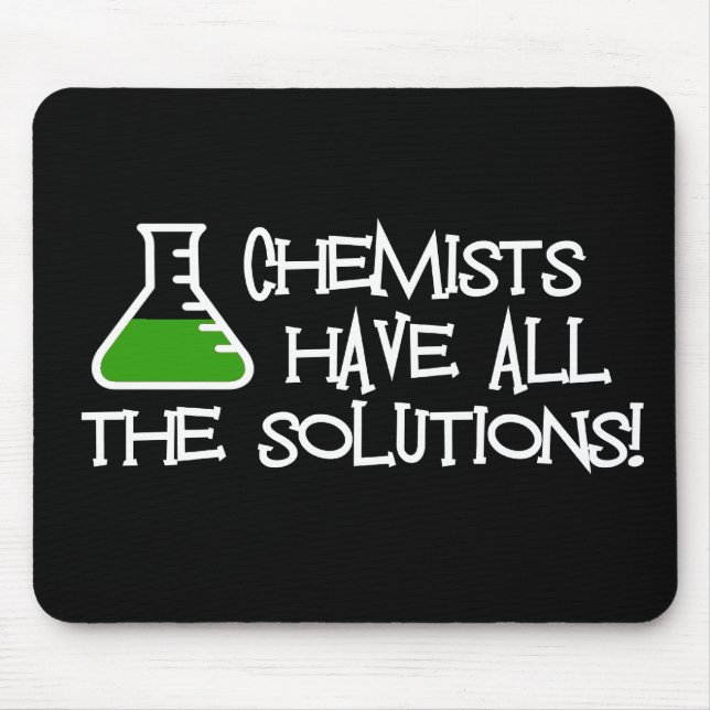 Chemists Have All The Solutions Mouse Mat (Front)