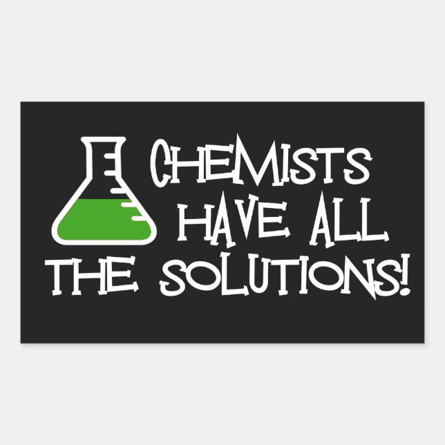 Chemists Have All The Solutions Rectangular Sticker (Front)