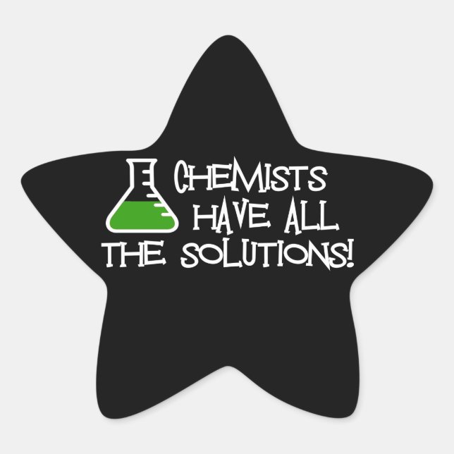 Chemists Have All The Solutions Star Sticker (Front)