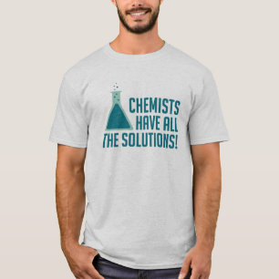 Chemists Have All The Solutions T-Shirt