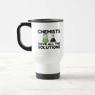 Chemists Have All The Solutions Travel Mug