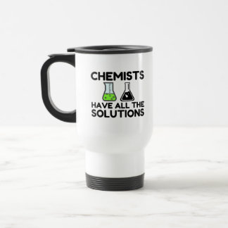 Chemists Have All The Solutions Travel Mug