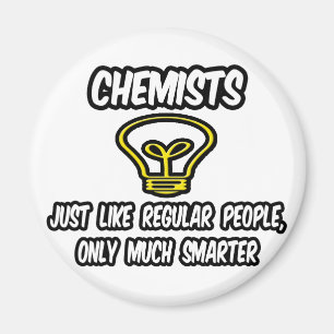 Chemists...Like Regular People, Only Smarter Magnet