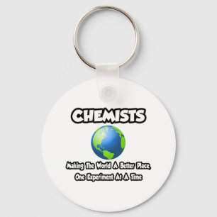 Chemists...Making the World a Better Place Key Ring