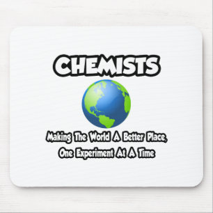 Chemists...Making the World a Better Place Mouse Mat