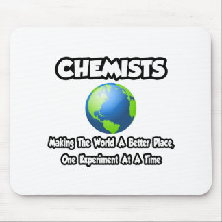 Chemists...Making the World a Better Place Mouse Mat