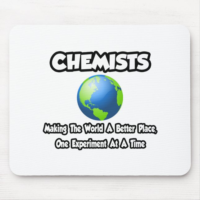 Chemists...Making the World a Better Place Mouse Mat (Front)