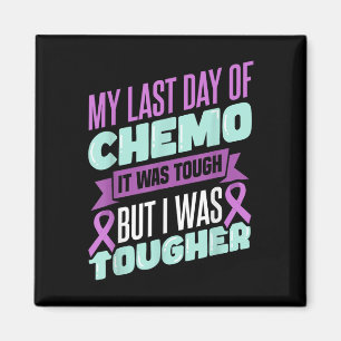 Chemo Cancer Awareness Chemotherapy My Last Day Of Magnet