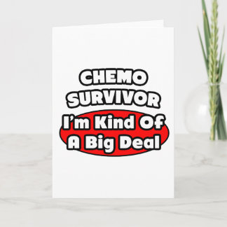 Chemo Survivor...Big Deal Card