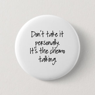 Chemo Talking 6 Cm Round Badge