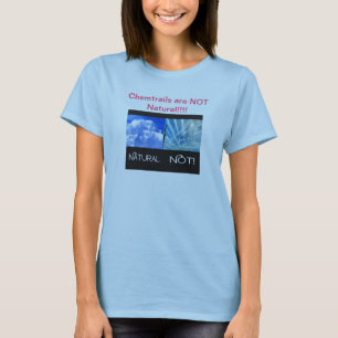 Chemtrails are not Natural T-Shirt