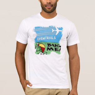 Chemtrails Bug Me - Plane spraying chemtrails T-Shirt