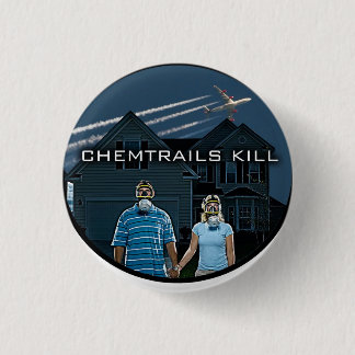 CHEMTRAILS KILL 3 CM ROUND BADGE