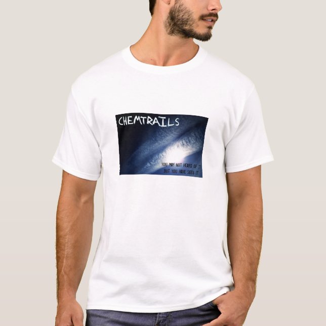 Chemtrails - you have seen it T-Shirt (Front)