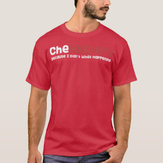 Chemystery Because I Dont Know Whats Happening boy T-Shirt
