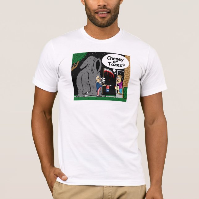 Cheney Or Taxes? T-shirt (Front)
