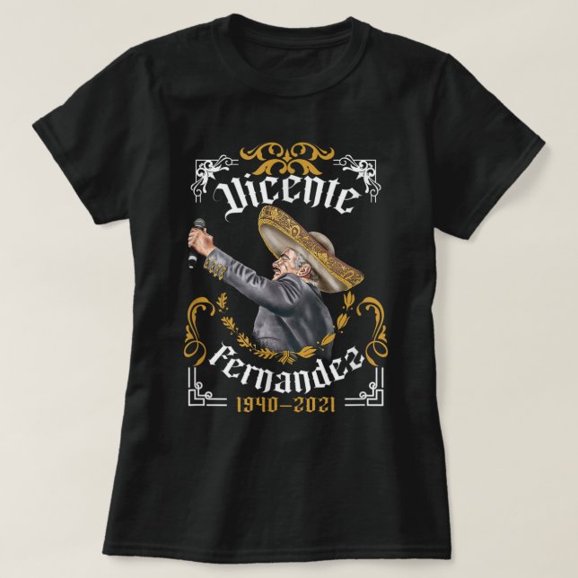 Chente Vicente FernandezPero Sigo Siendo El Rey Me T-Shirt (Design Front)