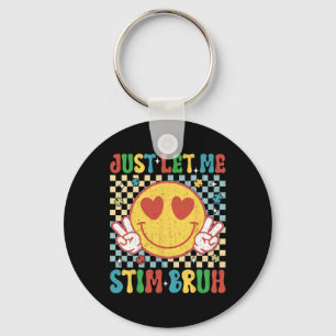 Chequered Just Let Me Stim Bruh Autism Awareness M Key Ring