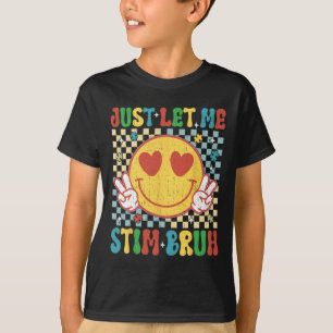 Chequered Just Let Me Stim Bruh Autism Awareness M T-Shirt