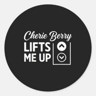 Cherie Berry Lifts Me Up  Classic Round Sticker