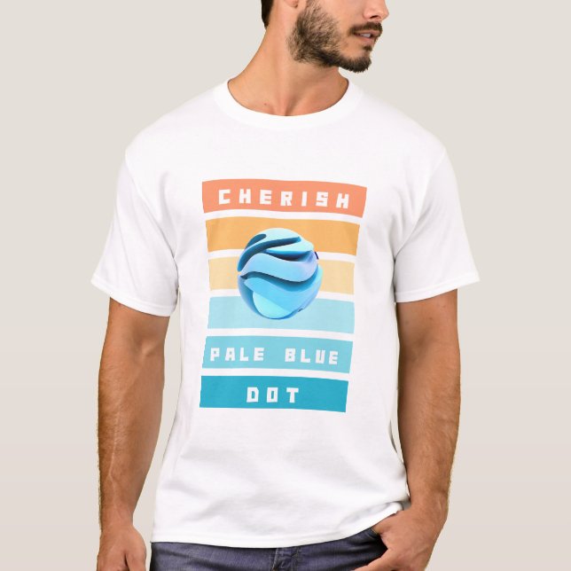 Cherish Pale Blue Dot for Earth Day T-Shirt (Front)