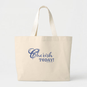 Cherish Today! Jumbo Tote