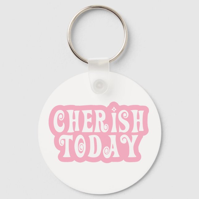 Cherish Today Key Ring (Front)