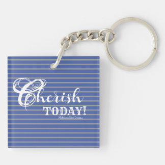 Cherish Today! Square Keychain