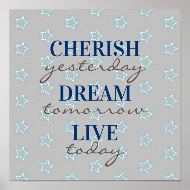 Cherish yesterday Dream tomorrow Live today Poster (Front)