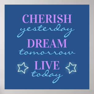 Cherish yesterday Dream tomorrow Live today Poster
