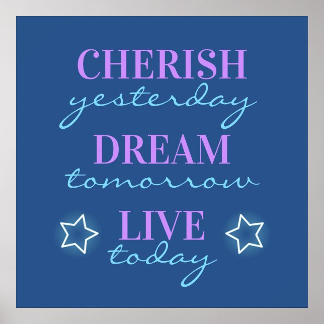 Cherish yesterday Dream tomorrow Live today Poster (Front)