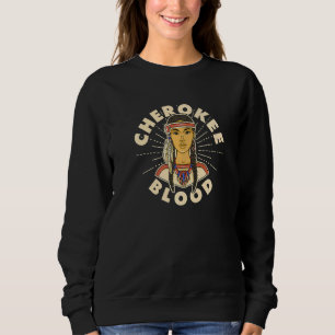 Cherokee Blood Proud Native American Woman Cheroke Sweatshirt