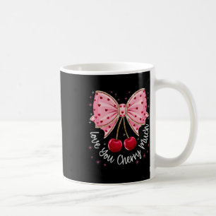 Cherry And Bows Cute Cherry Love You Cherry Much V Coffee Mug