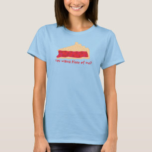 Cherry Pie- You want a Piece of me? T-Shirt