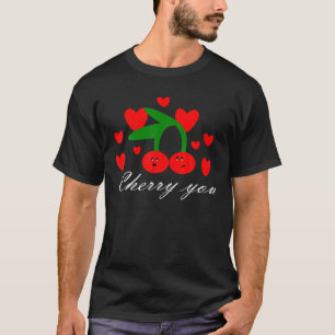 Cherry You Lover Couple Pun Jokes Valentine's Day T-Shirt