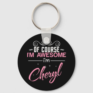 Cheryl Of Course I'm Awesome I'm Cheryl Name Key Ring