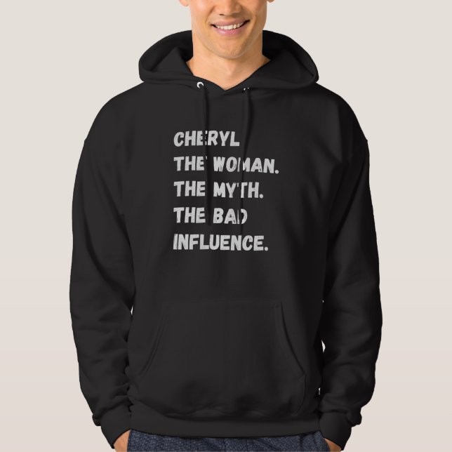 Cheryl The Woman The Myth The Bad Influence Hoodie (Front)
