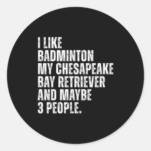 Chesapeake Bay Retriever Dog Owner Badminton Lover Classic Round Sticker