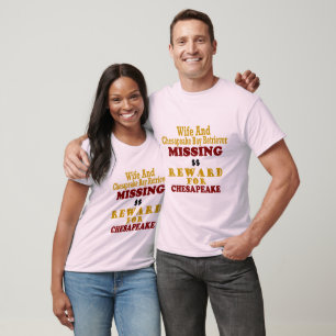 Chesapeake Bay Retriever & Wife Missing Reward For T-Shirt