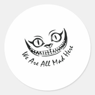 Cheshire Cat Grinning We're All Mad Here Wonderlan Classic Round Sticker
