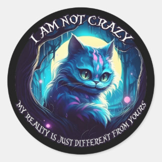 Cheshire Cat I am not crazy Classic Round Sticker