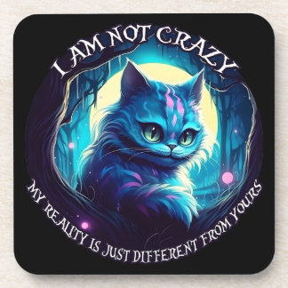 Cheshire Cat I am not crazy Coaster
