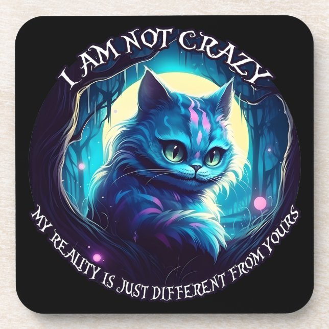 Cheshire Cat I am not crazy Coaster (Front)