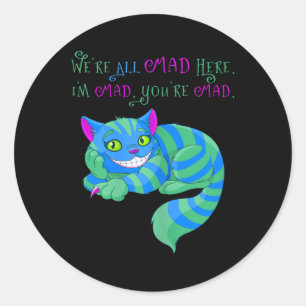 Cheshire Cat Were All Mad Here Alice In Wonderland Classic Round Sticker