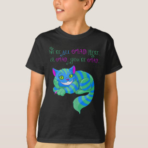 Cheshire Cat Were All Mad Here Alice In Wonderland T-Shirt
