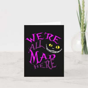 Cheshire Cat - Were All Mad Here Card